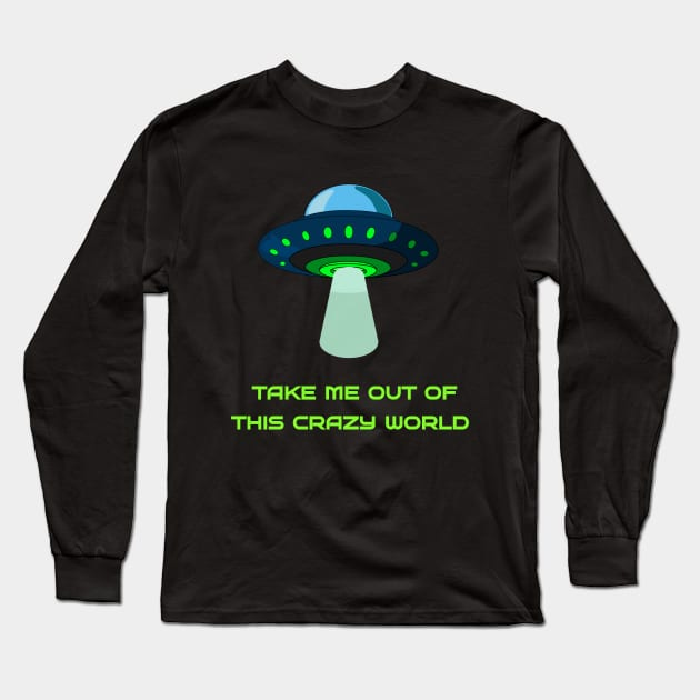 Take me out of this crazy world Long Sleeve T-Shirt by Nedra Dream